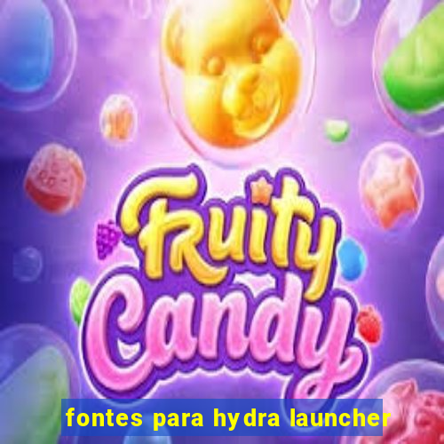 fontes para hydra launcher